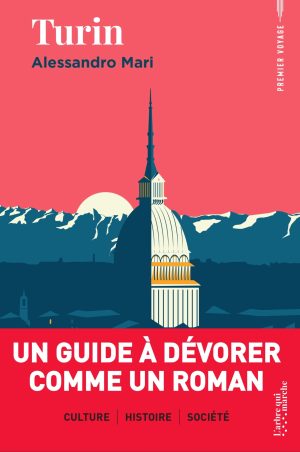 Couverture du livre Turin d'Alessandro Mari – Un guide à dévorer comme un roman